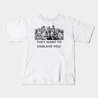 They Want To Enslave You! Kids T-Shirt